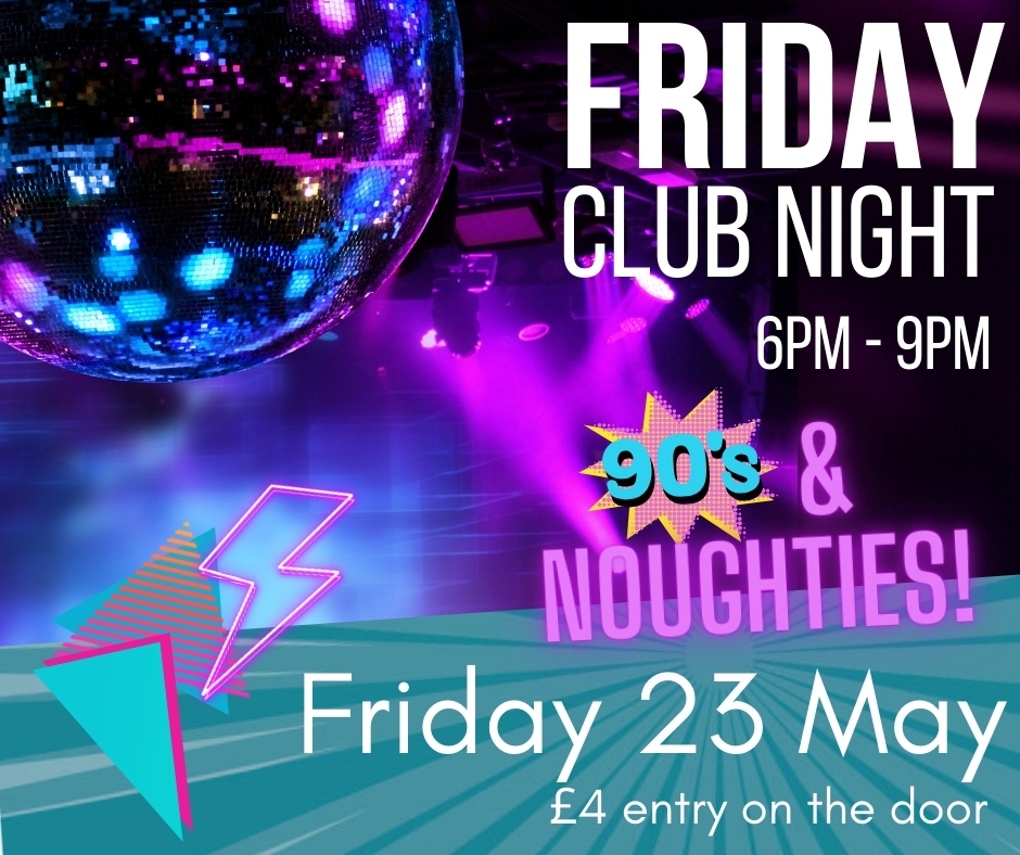 Friday Club Night – 90’s & Noughties!